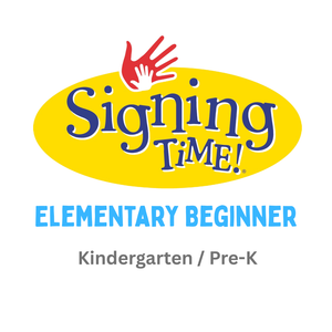 Signing Time - Elementary Beginner (Kindergarten / Pre-K)