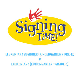 Signing Time - Elementary Beginner (Kindergarten / Pre-K) and Elementary (Kindergarten - Grade 5)